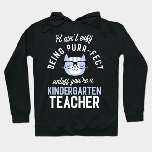 Kindergarten Teacher Cat Lover Gifts - It ain't easy being Purr Fect Hoodie